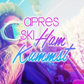 Download track Ham Kummst Apres Ski