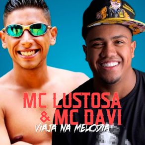 Download track Viaja Na Melodia Mc Davi, MC Lustosa