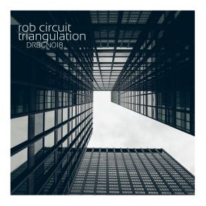 Download track Triangulation (Original Mix) Rob Circuit