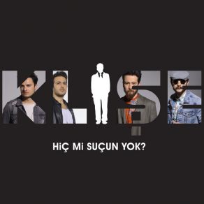 Download track Hiç Mi Suçun Yok Klişe