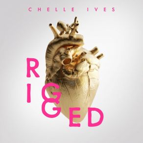 Download track Rigged Chelle Ives