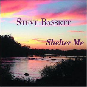 Download track Shelter Me Steve Bassett