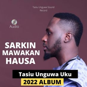 Download track Sarkin Mawakan Hausa Tasiu Unguwa Uku