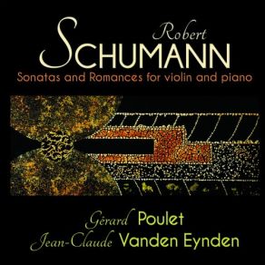 Download track Sonata No. 1 In A Minor For Piano And Violin, Op. 105: I. Mit Leidenschaftlichem Ausdruck Gerard Poulet, Jean-Claude Vanden Eynden