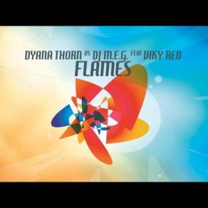 Download track Flames (Radio Edit) M. E. G., Viky Red, Dyana Thorn