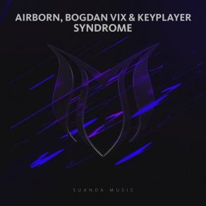 Download track Syndrome (Extended Mix) Airborn, Bogdan Vix, Keyplayer