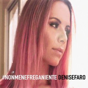 Download track # NonMeNeFregaNiente Denise Faro