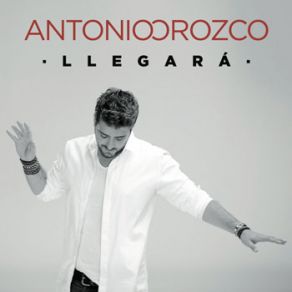 Download track Llegará Antonio Orozco