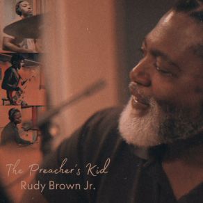 Download track The Preacher's Kid (Revisited) Rudy Brown JrMatt Brown, Buddy Jackson, Rudy Brown III