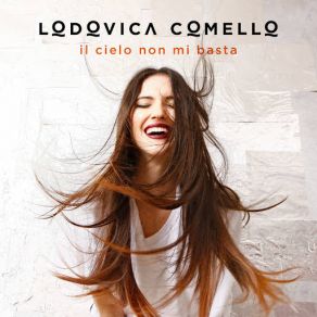 Download track Il Cielo Non Mi Basta Lodovica Comello