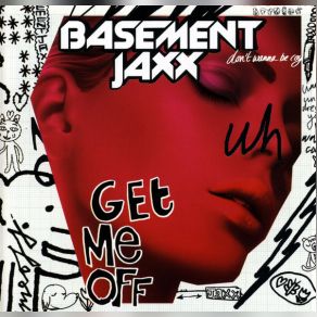 Download track Get Me Off (Superchumbo 'supergetoff' Remix) Basement Jaxx