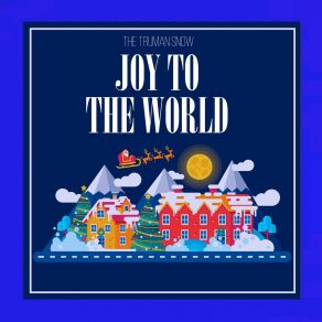 Download track Joy To The World (Orchestral Version) The Truman Snow