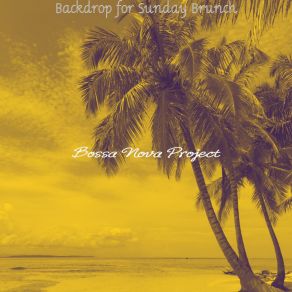 Download track Marvellous Ambience For Sunday Brunch Bossa Nova Project