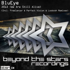 Download track 2013 (We Are Still Alive) (Freelancer & Perfect Vision Remix) BluEyePerfect Vision, Freelancer