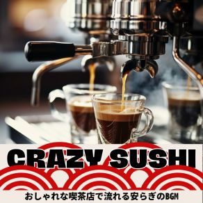 Download track Cup Of Elegance Crazy Sushi