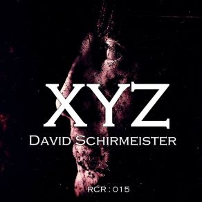 Download track David Schirmeister - Xyz (Xyz; Original Mix) David SchirmeisterXyz