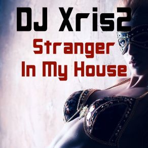 Download track Stranger In My House (Dezio Radio Mix) DJ Xris2Dezio