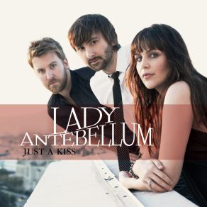 Download track Just A Kiss Lady Antebellum