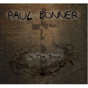 Download track Oh The Blood Paul Bonner