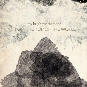 Download track From The Top Of The World My Brightest Diamond