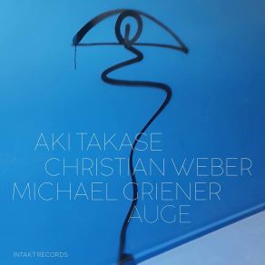 Download track 11. And If Not, Why Not Christian Weber, Aki Takase, Michael Griener