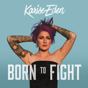 Download track Born To Fight Karise Eden