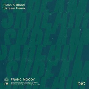 Download track Flesh And Blood (Skream Lockdown Autonomic Remix Edit) Franc Moody