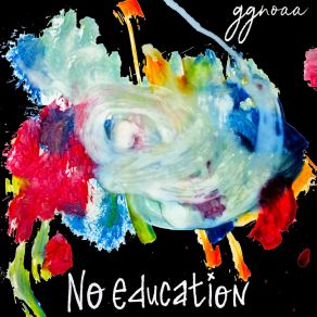 Download track No Education Ggnoaa