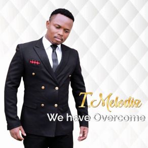 Download track We Have Overcome T. Melodiz