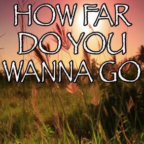 Download track How Far Do You Wanna Go - Tribute To Gloriana (Instrumental Version) Billboard