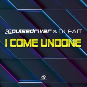 Download track I'come Undone (Extended Mix) Pulsedriver, Dj Fait