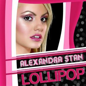 Download track Lollipop (Param Pam Pam) (Club Version) Alexandra Stan