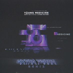 Download track Living Fiction (Extra Terra Remix) Young MedicineExtra Terra