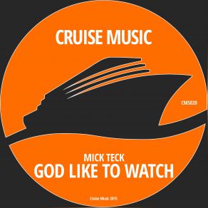 Download track God Like To Watch Original Mix Mick Teck