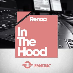 Download track In The Hood (Original Mix) Renoa