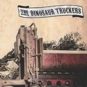 Download track Leave Everything Behind The Dinosaur Truckers