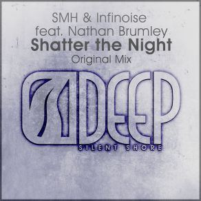 Download track Shatter The Night (Extended Mix) Smh, Nathan Brumley, InfiNoise