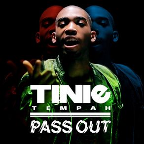 Download track Pass Out (Album Version - Clean) Tinie Tempah