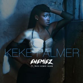 Download track Enemiez (Otig Remix) (Explicit) Keke Palmer, Rich Homie QuanExplicit