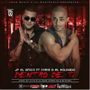 Download track Dentro De Ti Chris G El Soldado, JP 