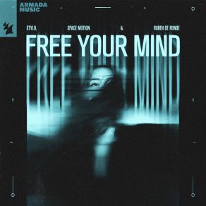 Download track Free Your Mind Space MotionRuben De Ronde, Stylo