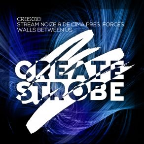 Download track Walls Between Us (Extended Mix) Stream Noize, De Cima, Forces