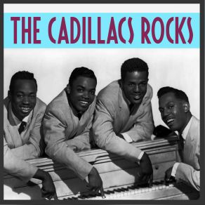 Download track Don't Be Mad With My Heart The Cadillacs, The Cadillacks