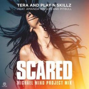 Download track Scared (Michael Mind Project Edit) Amanda Wilson, Play - N - Skillz, Tera, Pitbull