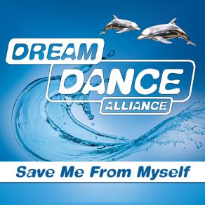 Download track Save Me From Myself Dream Dance Alliance