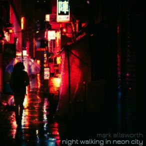 Download track Night Walking In Neon City Mark Allsworth