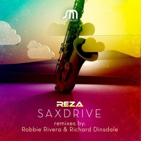 Download track Saxdrive (Robbie Rivera Juicy Mix) RezaRobbie Rivera