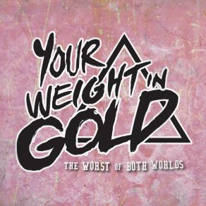 Download track Everyones A Critic Your Weight In Gold