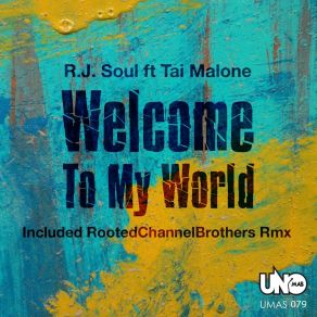 Download track Welcome To My World (RootedChannelBros Afro Dub Remix) Tai Malone