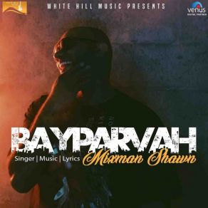 Download track Bayparvah Mixman Shawn